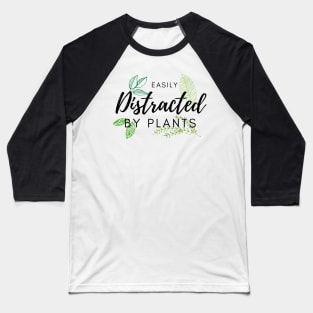 Easily distracted by plants Baseball T-Shirt